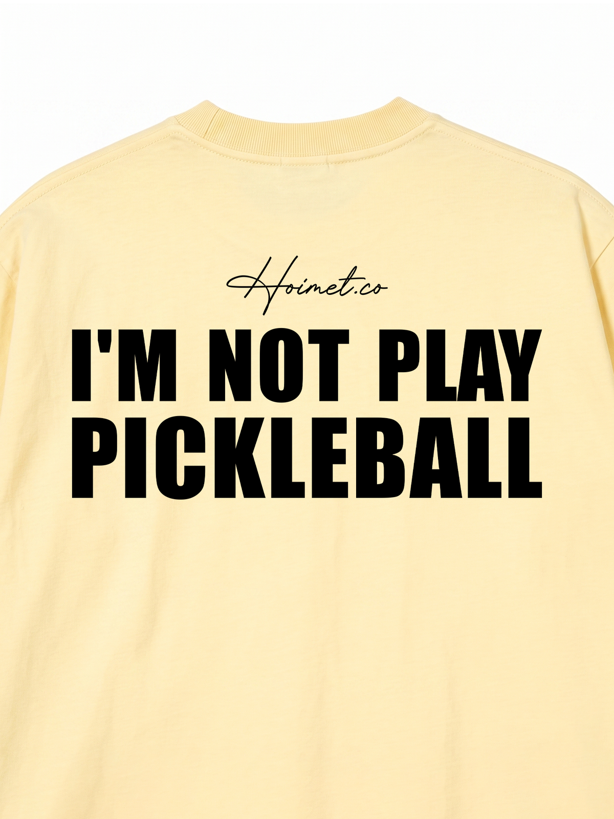 Áo Thun Relaxed Fit I'm Not Play Pickleball