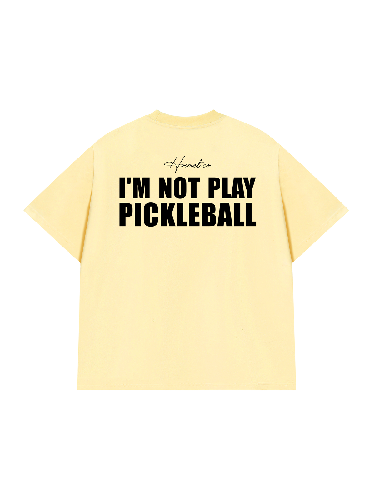 Áo Thun Relaxed Fit I'm Not Play Pickleball