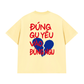 Áo Thun Relaxed Fit Đúng Gu Yêu Vào Đúng Ngu