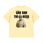 Áo Thun Relaxed Fit Gần Bạn Thì Beer
