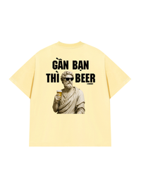 Áo Thun Relaxed Fit Gần Bạn Thì Beer