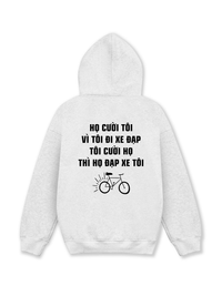 Áo Hoodie Nỉ Hai Da Họ Cười Tôi Vì Tôi Đi Xe Đạp