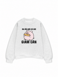 Áo Sweater Nỉ Hai Da Ăn Rồi Mới Có Sức Giảm Cân